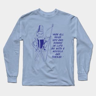 May All Your Ups And Downs In Life Be With A Needle And Thread Long Sleeve T-Shirt